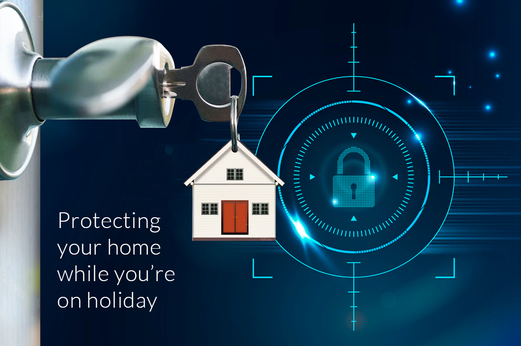 Protecting Your Home While You’re On Holiday
